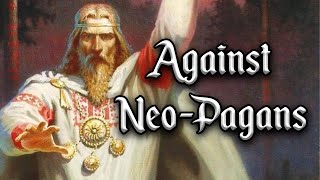 Against the NeoPagans [upl. by Arykahs]