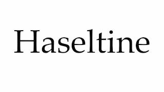 How to Pronounce Haseltine [upl. by Aikcin]