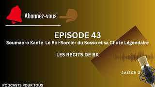 S2 EPISODE 43  Soumaoro Kanté  Le RoiSorcier du Sosso et sa Chute Légendaire [upl. by Retsehc]