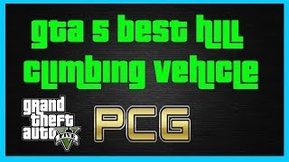 GTA 5 Best Hill Climbing Vehicle Grand Theft Auto 5 For Pros [upl. by Auqeenwahs]