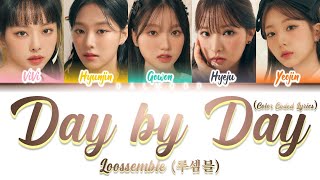 Loossemble 루셈블  Day by day Color Coded Lyrics HanRomEng [upl. by Becka]