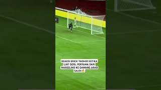 REAKSI ERICK THOHIR LIAT GOOL MARSELINO KE GAWANG ARAB SAUDI🔥 [upl. by Thompson]