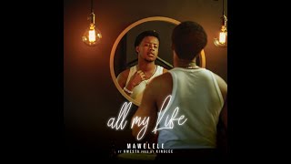 Mawelele amp Kwesta – All My Life Official Lyric Video [upl. by Nonarb]