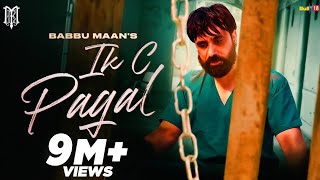 Babbu Maan  IK C Pagal  Official Music Video  New Punjabi Song 2021 [upl. by Trini]