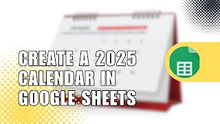 How to Create a 2025 Calendar in Google Sheets  Easy Tutorial [upl. by Rudolf]