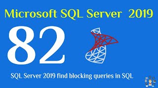 82 SQL Server 2019 find blocking queries in SQL [upl. by Gilligan]