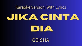 GEISHA  Jika Cinta Dia  Karaoke Version With lyrics [upl. by Olivie]