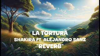 Shakira  La Tortura ft Alejandro Sanz Reverb Lyrics [upl. by Ahsyla]