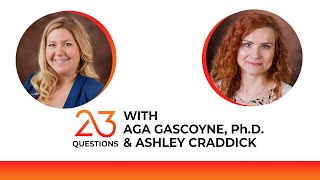 23 Questions with Aga Gascoyne PhD and Ashley Craddick [upl. by Douville502]