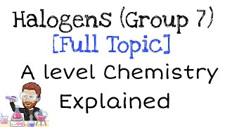 Halogens  Group 7  Full Topic  Explained  A level Chemistry [upl. by Mw]