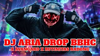 DJ ARIA DROP BBHC X AVANGARD X RUTINITAS RADONG  DJ TIK TOK TERBARU 2024 [upl. by Oigaib]