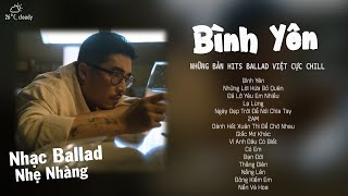 Bình Yên  Vũ ft Binz  Em như dòng nước trong veoxóa hết ưu phiền  Nhạc Trẻ Ballad Nhẹ Nhàng [upl. by Kwei]