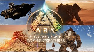 TOP 10 NEW CREATURES FOR SCORCHED EARTH ARK SURVIVAL ASCENDED [upl. by Gerc803]