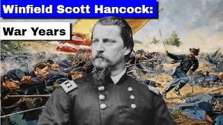 Winfield Scott Hancock War Years [upl. by Tiny]