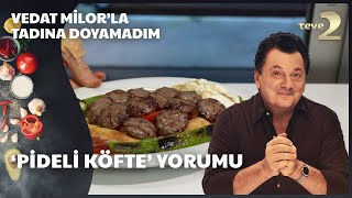 Vedat Milorla Tadına Doyamadım  Pideli Köfte Yorumu [upl. by Ateval]