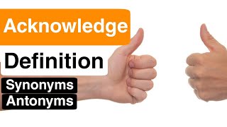 Acknowledge Pronunciation  Acknowledge Definition  Acknowledge Synonyms  Acknowledge Antonyms [upl. by Imij361]