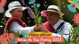 Video oficial Feria de las Flores Medellín 2023 [upl. by Libbey318]