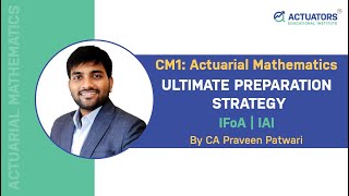 CM1 Actuarial Mathematics  Ultimate Preparation Strategy  CA Praveen Patwari  IFoA  IAI [upl. by Derwood]