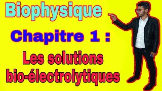 Biophysique chapitre 1partie 1 les solutions Bioélectrolytiques 2019 [upl. by Ho183]