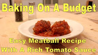 Easy Meatball Recipe In a Rich Tomato Sauce £131 per serving [upl. by Nogem]