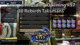 MH Rise Talisman Melding Opening 57 30 Rebirth Talismans Ver 37 [upl. by Seed211]