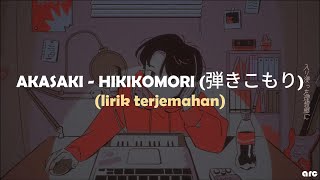 AKASAKI  HIKIKOMORI 弾きこもり lyrics sub indo Rom  Indo lirik terjemahan [upl. by Phares]