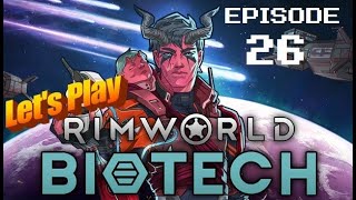 Lets Play Rimworld Biotech All DLC Transhumanist Rich Explorer Ep 26 [upl. by Golter]