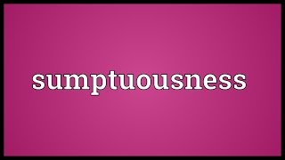 Sumptuousness Meaning [upl. by Neyuh189]