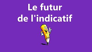 Le futur simple de lindicatif  1er 2e 3e groupe  La conjugaison [upl. by Sennahoj850]