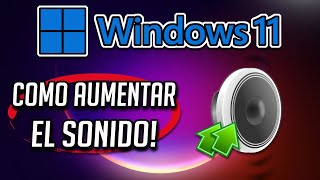 Como Aumentar El Volumen de mi PC Al Maximo Windows 11  Tutorial [upl. by Isbel897]