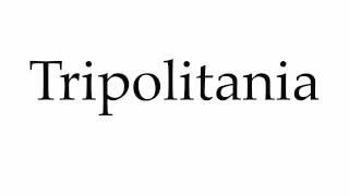 How to Pronounce Tripolitania [upl. by Akinod]