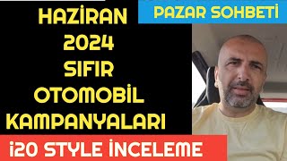 HAZİRAN 2024 SIFIR OTOMOBİL KAMPANYALARI AÇIKLANIYOR  Hyundai i20 Style İNCELEME [upl. by Mahtal211]