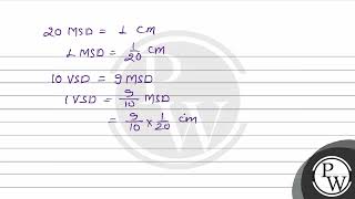 In a Vernier callipers each \\mathrmcm\ on the main scale is divided into 20 equal parts I [upl. by Arhas]