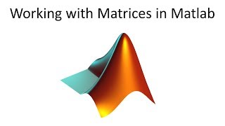 Working with Matrices in Matlab [upl. by Tiena]