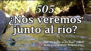 HA62  Himno 505  ¿Nos veremos junto al río [upl. by Rothstein]