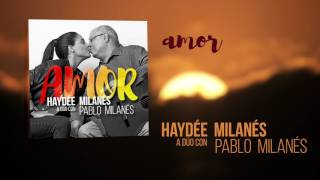 Haydée Milanés feat Pablo Milanés – Amor Cover Audio [upl. by Towrey434]