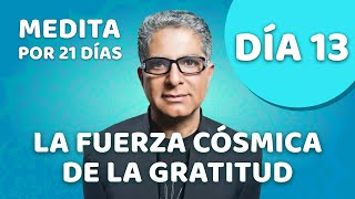 🧘‍♂️ Día 13  Meditación Guiada  GRATITUD la fuerza cósmica  Con Deepak Chopra [upl. by Boggers]