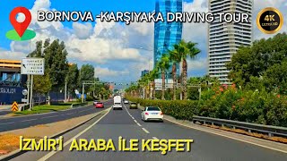 İZMİR BORNOVA  KARŞIYAKA DRIVING TOUR  BORNOVADAN KARŞIYAKAYA ARABA TURU  4K  2024 [upl. by Enovaj590]