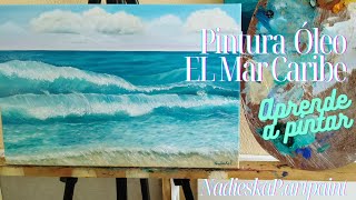 Pintura al ÓleoAprende a pintar quotEl Mar Caribequotart oceanseawavespainting [upl. by Goulden]