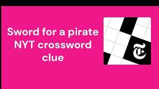 Sword for a pirate NYT crossword clue [upl. by Oivatco]