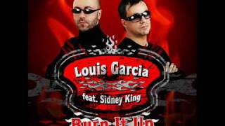 Louis Garcia feat Sidney King  Burn it Upwmv [upl. by Zebulon]