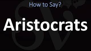 How to Pronounce Aristocrats CORRECTLY [upl. by Bently]