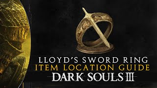 Dark Souls 3  Lloyds Sword Ring Location Guide [upl. by Eneroc]