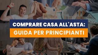 Comprare Casa allAsta Guida Per Principianti  astainsiemeit [upl. by Remat]