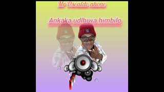 mr Osvaldo nhone akhakha udlhiwa hibilo [upl. by Isleana691]