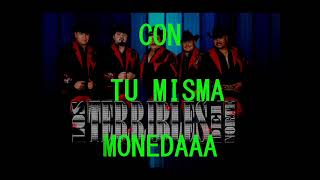 CON TU MISMA MONEDA TERRIBLES DEL NORTE KARAOKE [upl. by Gonsalve475]