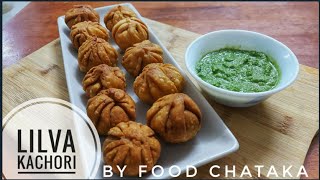 Stuffed toovertuver lilva kachori recipe  lilva kachori recipe gujrati farsan by food chataka [upl. by Enelhtac]