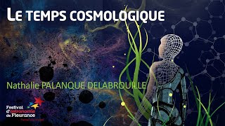 Conférence du soir  Le temps cosmologique  Nathalie PALANQUEDELABROUILLE [upl. by Gruber951]