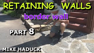 RETAINING WALLS part 8 Mike Haduck border wall [upl. by Koal]