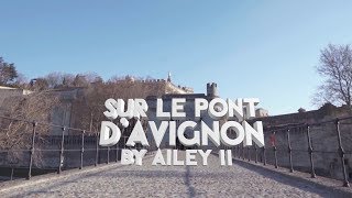 Sur le Pont dAvignon by Ailey II [upl. by Notgnillew713]